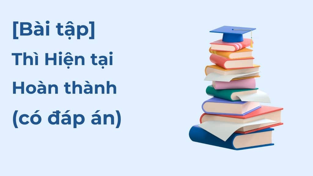Bài tập thì hiện tại hoàn thành