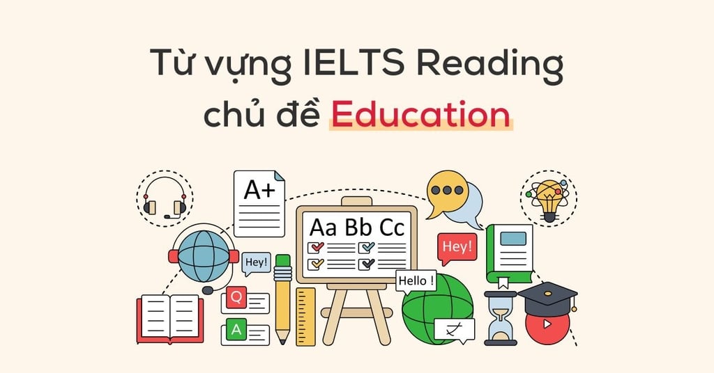 Từ vựng IELTS Reading chủ đề Education