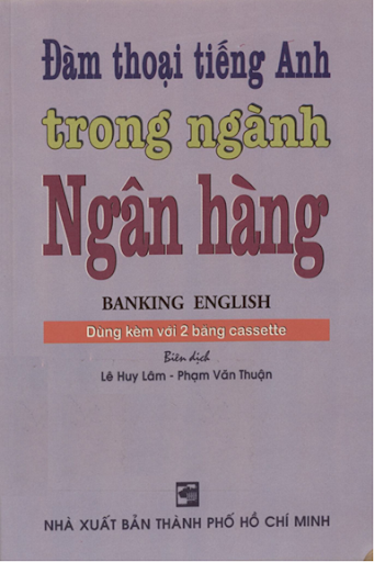 Đàm Thoại Tiếng Anh Trong Ngành Ngân hàng – Banking English