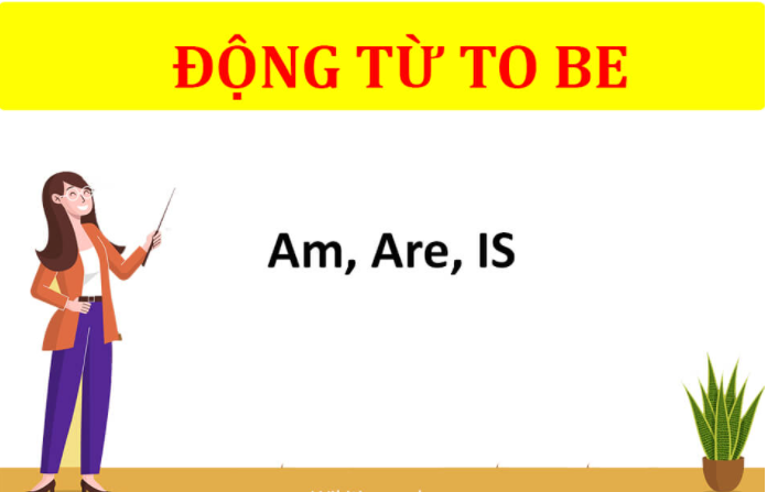 Động từ tobe