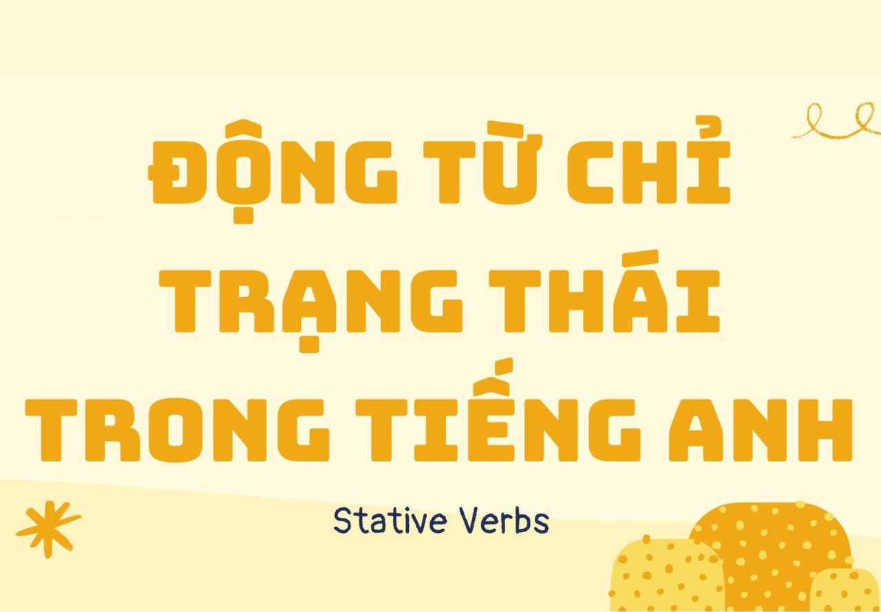 Một số động từ trong tiếng Anh chỉ trạng thái