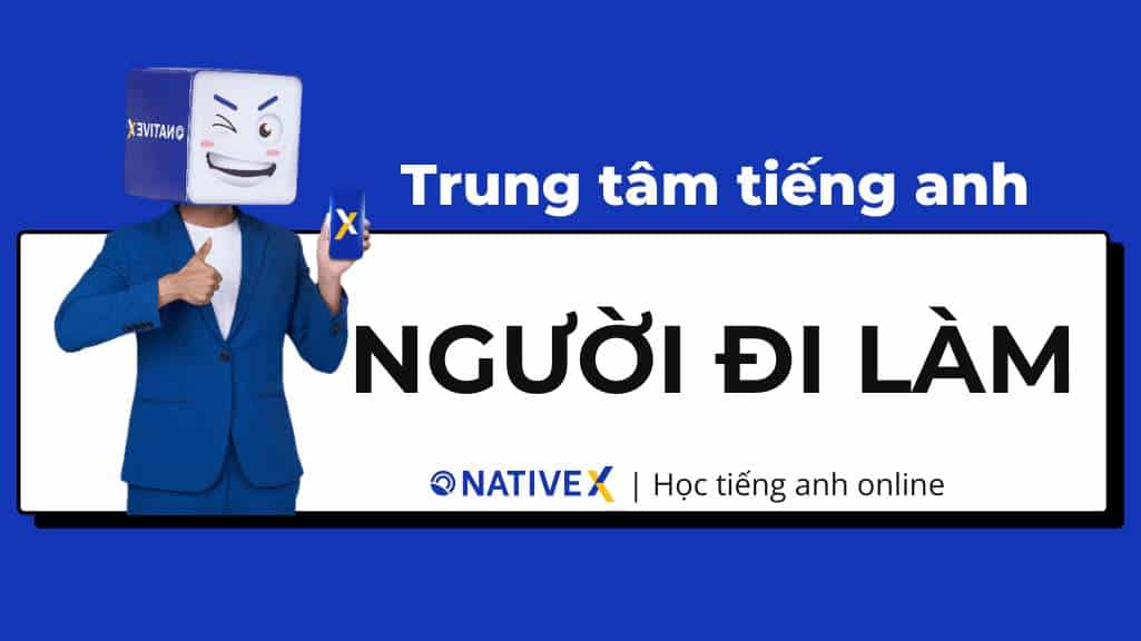 TOP 15 Trung Tâm Tiếng Anh Cho Người Đi Làm Tốt Nhất