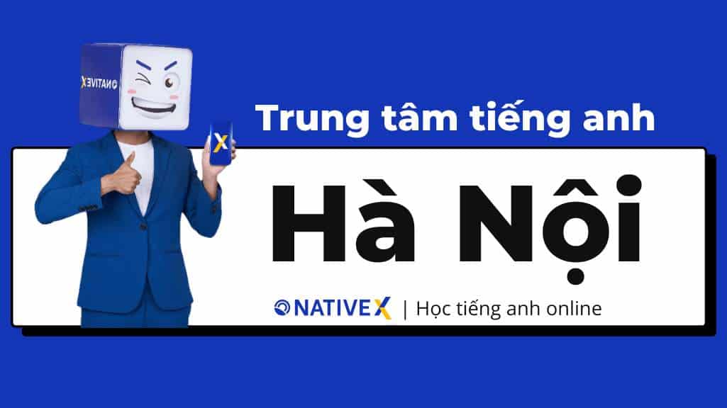 TOP 20 Trung Tâm Tiếng Anh Hà Nội Tốt Nhất