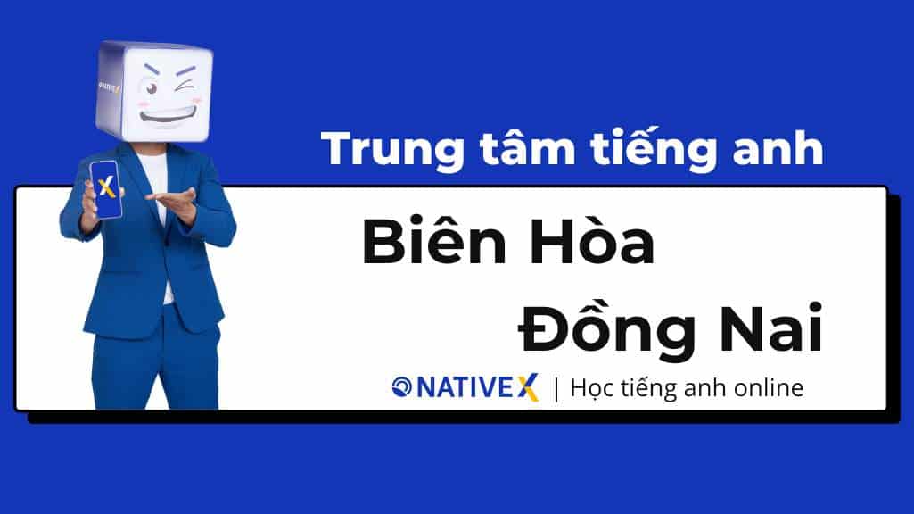 TOP 10 Trung Tâm Tiếng Anh Biên Hòa Tốt Nhất