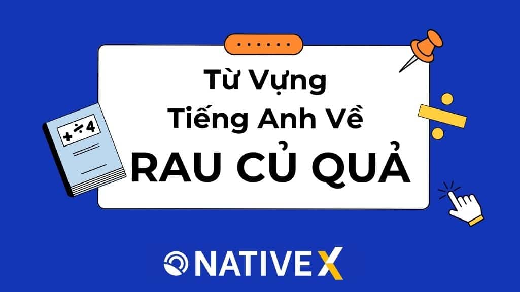 Từ Vựng Tiếng Anh Về Rau Củ Quả: Tổng hợp 100+ hay, dễ nhớ