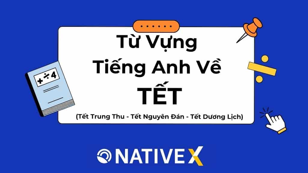 Từ Vựng Tiếng Anh Về Tết: Tổng hợp 100+ từ vựng hay, ý nghĩa