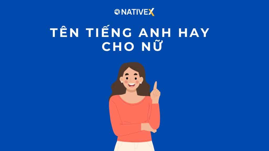 100+ Tên Tiếng Anh Hay Cho Nữ Dễ Nhớ, Ý Nghĩa