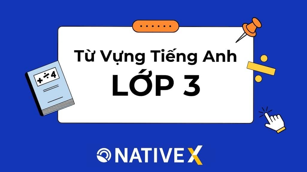 Tổng hợp Từ Vựng Tiếng Anh Lớp 3