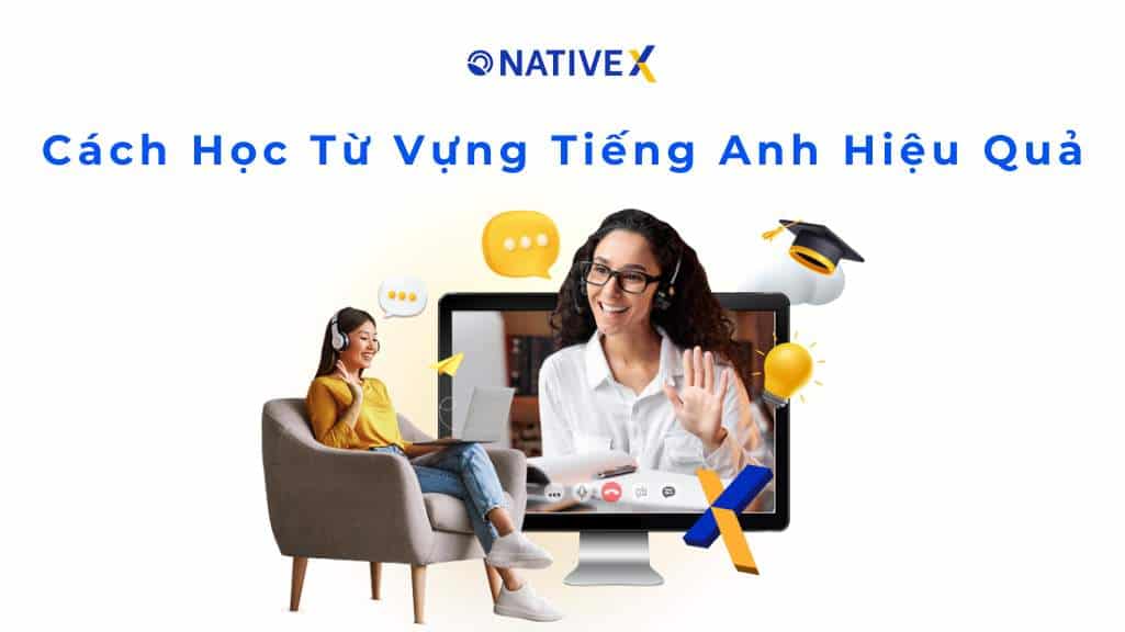 Cách Học Từ Vựng Tiếng Anh Hiệu Quả, Thuộc Lâu, Dễ Nhớ