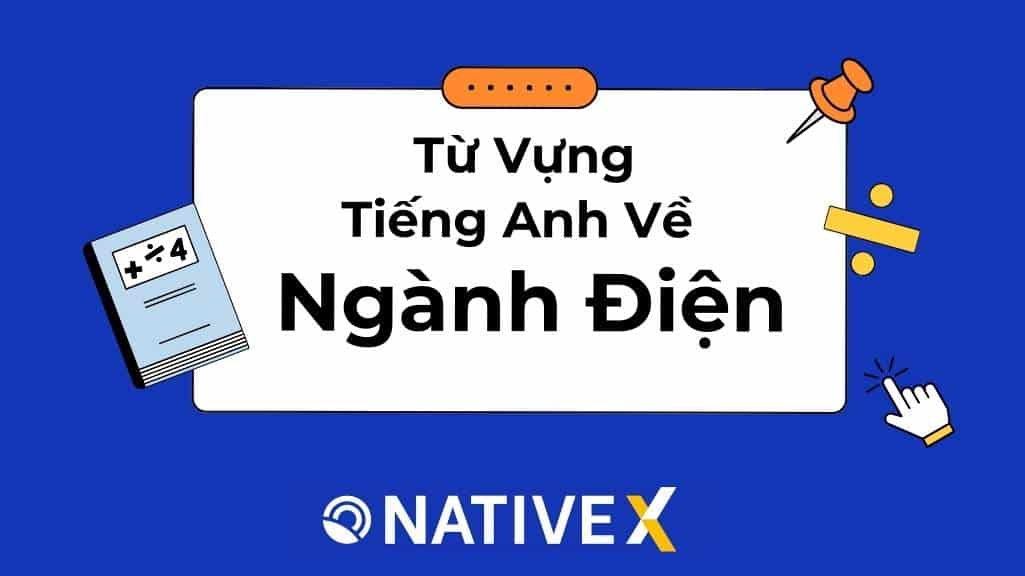 Tổng Hợp 100+ Từ Vựng Tiếng Anh Chuyên Ngành Điện