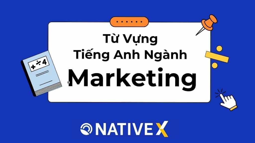 Tổng Hợp 100+ Từ Vựng Tiếng Anh Chuyên Ngành Marketing