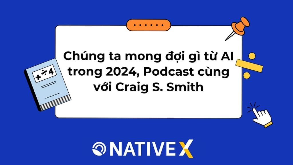 Chúng ta mong đợi gì từ AI trong năm 2024, Podcast cùng với Craig S. Smith