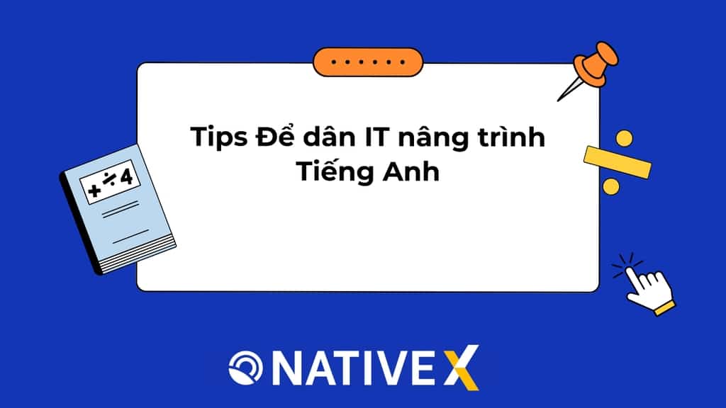 Tips Để dân IT nâng trình Tiếng Anh